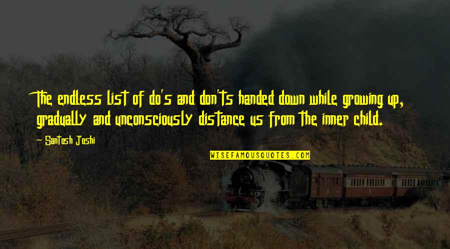 Life To Do List Quotes By Santosh Joshi: The endless list of do's and don'ts handed