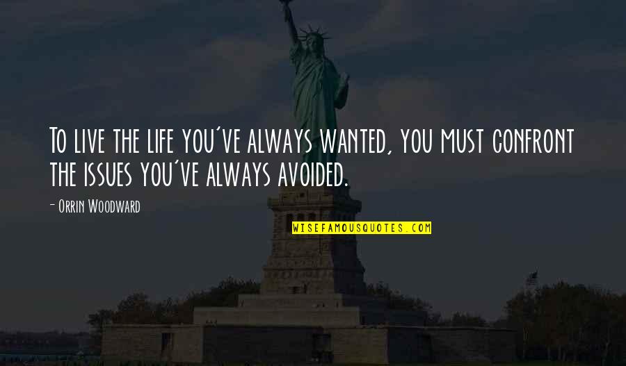 Life To Live Quotes By Orrin Woodward: To live the life you've always wanted, you