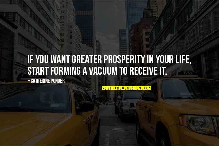 Life To Ponder Quotes By Catherine Ponder: If you want greater prosperity in your life, Life To Ponder Quotes By Catherine Ponder: If you want greater prosperity in your life,