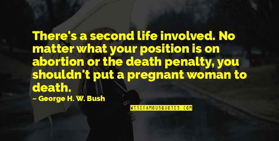 Life To Put Quotes By George H. W. Bush: There's a second life involved. No matter what Life To Put Quotes By George H. W. Bush: There's a second life involved. No matter what