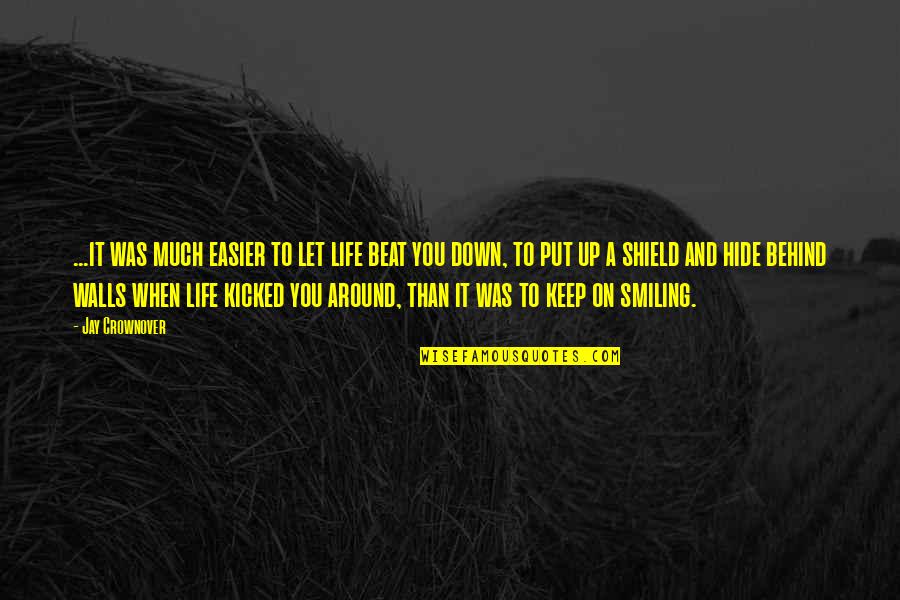 Life To Put Quotes By Jay Crownover: ...it was much easier to let life beat