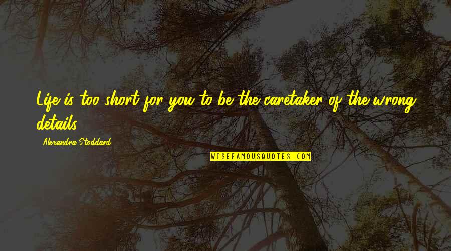 Life To Short Quotes By Alexandra Stoddard: Life is too short for you to be Life To Short Quotes By Alexandra Stoddard: Life is too short for you to be