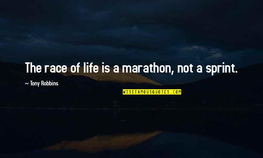 Life Tony Robbins Quotes By Tony Robbins: The race of life is a marathon, not Life Tony Robbins Quotes By Tony Robbins: The race of life is a marathon, not