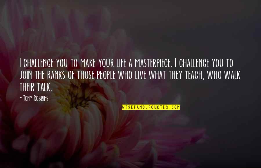Life Tony Robbins Quotes By Tony Robbins: I challenge you to make your life a Life Tony Robbins Quotes By Tony Robbins: I challenge you to make your life a