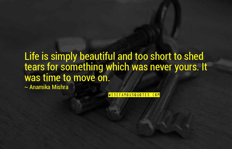 Life Too Beautiful Quotes By Anamika Mishra: Life is simply beautiful and too short to Life Too Beautiful Quotes By Anamika Mishra: Life is simply beautiful and too short to