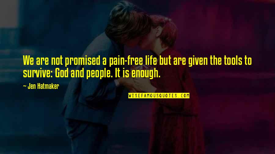 Life Tools Quotes By Jen Hatmaker: We are not promised a pain-free life but