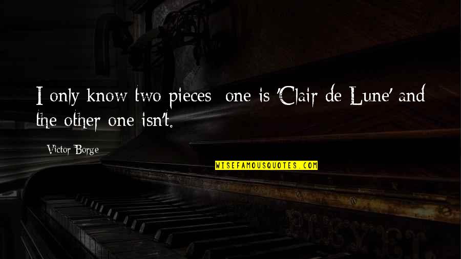 Life Top 100 Quotes By Victor Borge: I only know two pieces; one is 'Clair