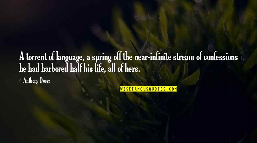 Life Torrent Quotes By Anthony Doerr: A torrent of language, a spring off the Life Torrent Quotes By Anthony Doerr: A torrent of language, a spring off the