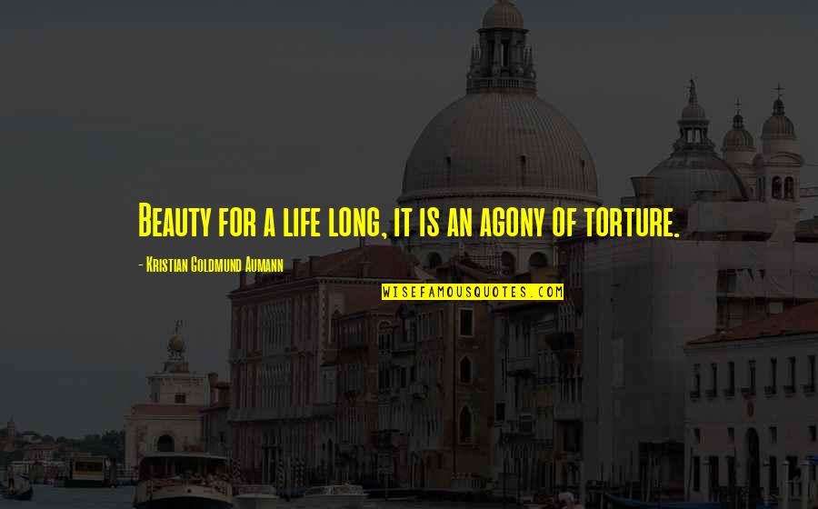 Life Torture Quotes By Kristian Goldmund Aumann: Beauty for a life long, it is an Life Torture Quotes By Kristian Goldmund Aumann: Beauty for a life long, it is an