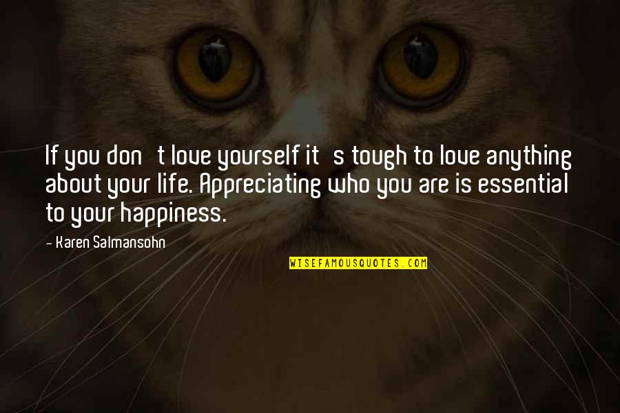 Life Tough Quotes By Karen Salmansohn: If you don't love yourself it's tough to