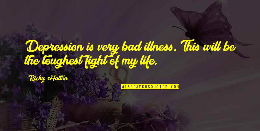 Life Toughest Quotes By Ricky Hatton: Depression is very bad illness. This will be Life Toughest Quotes By Ricky Hatton: Depression is very bad illness. This will be