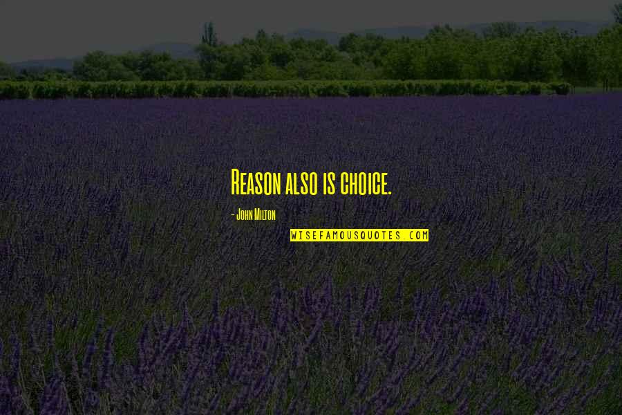 Life Traduccion Quotes By John Milton: Reason also is choice.