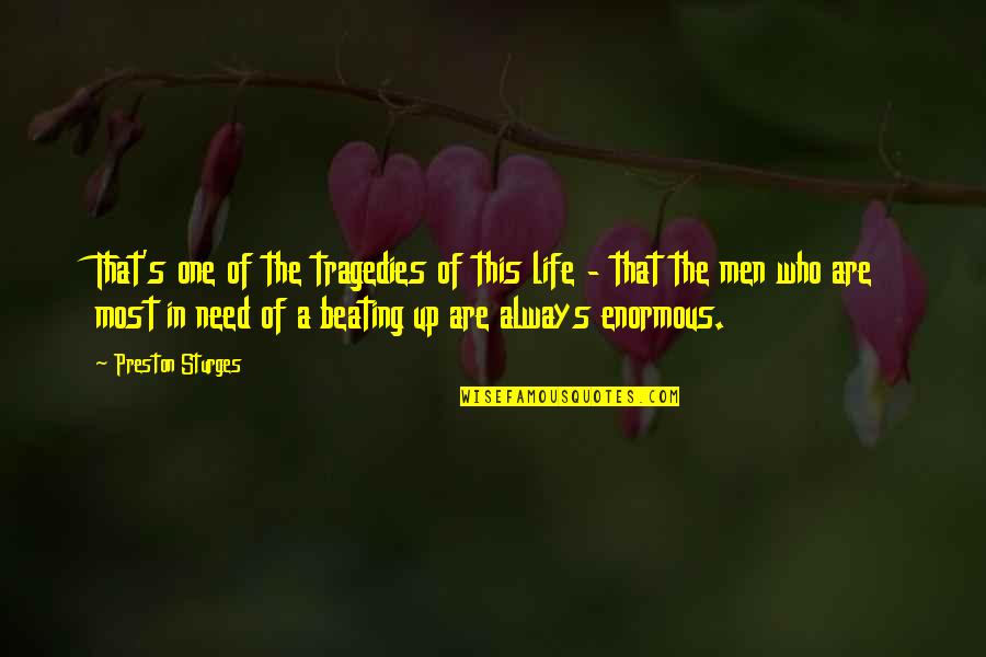 Life Tragedies Quotes By Preston Sturges: That's one of the tragedies of this life
