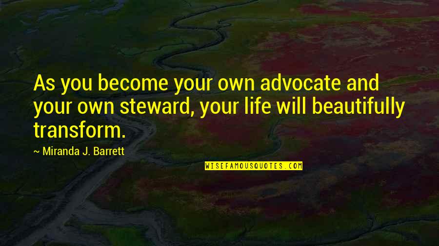 Life Transformation Quotes By Miranda J. Barrett: As you become your own advocate and your Life Transformation Quotes By Miranda J. Barrett: As you become your own advocate and your