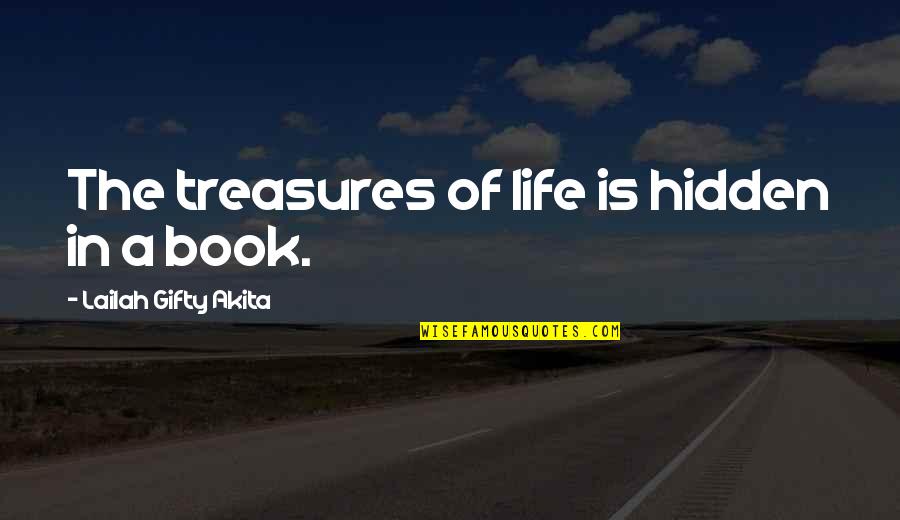 Life Treasures Quotes By Lailah Gifty Akita: The treasures of life is hidden in a