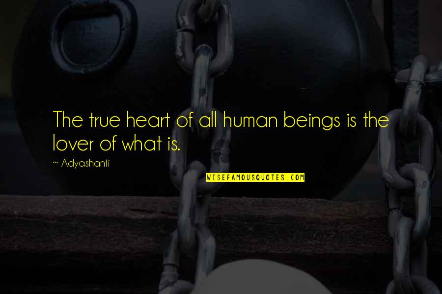 Life True Quotes By Adyashanti: The true heart of all human beings is