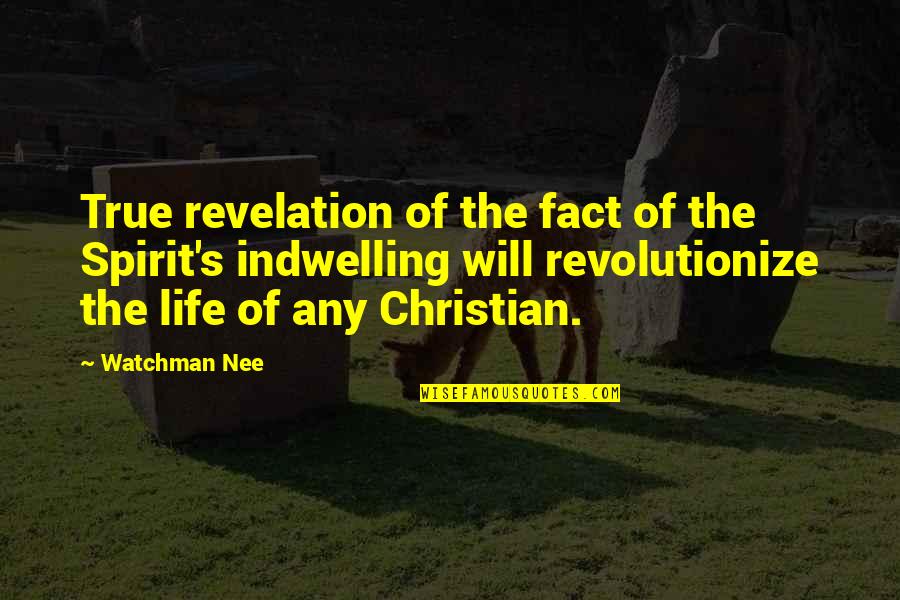 Life True Quotes By Watchman Nee: True revelation of the fact of the Spirit's