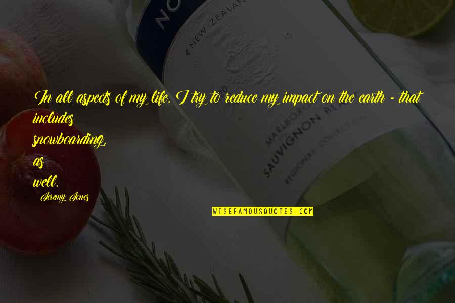 Life Trying Quotes By Jeremy Jones: In all aspects of my life, I try Life Trying Quotes By Jeremy Jones: In all aspects of my life, I try