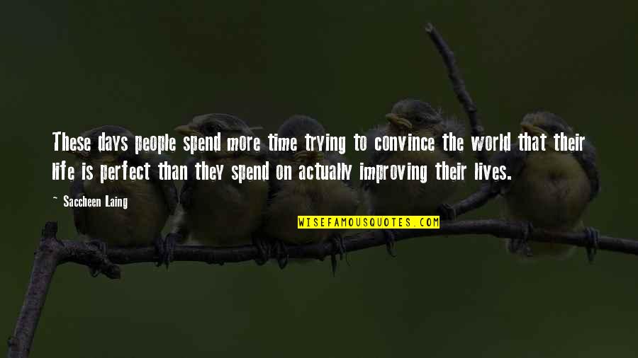 Life Trying Quotes By Saccheen Laing: These days people spend more time trying to Life Trying Quotes By Saccheen Laing: These days people spend more time trying to