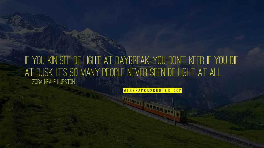 Life Turns Out Different Quotes By Zora Neale Hurston: If you kin see de light at daybreak, Life Turns Out Different Quotes By Zora Neale Hurston: If you kin see de light at daybreak,