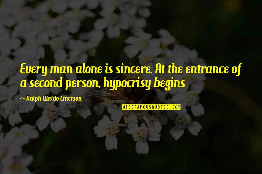 Life Two Line Quotes By Ralph Waldo Emerson: Every man alone is sincere. At the entrance