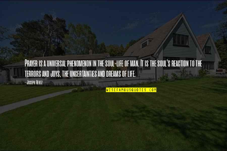 Life Uncertainties Quotes By Joseph Hertz: Prayer is a universal phenomenon in the soul-life Life Uncertainties Quotes By Joseph Hertz: Prayer is a universal phenomenon in the soul-life