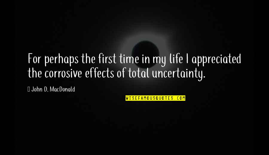 Life Uncertainty Quotes By John D. MacDonald: For perhaps the first time in my life