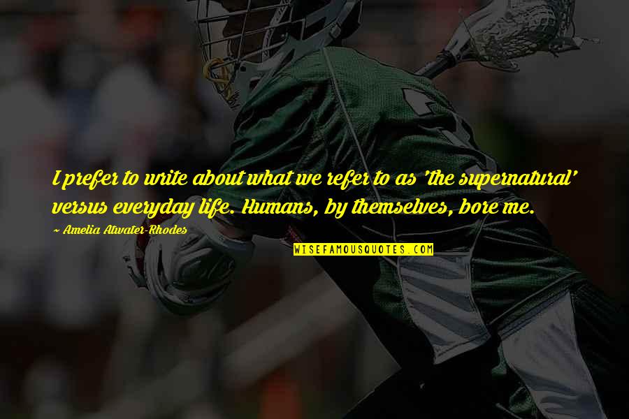 Life Unfinished Quotes By Amelia Atwater-Rhodes: I prefer to write about what we refer Life Unfinished Quotes By Amelia Atwater-Rhodes: I prefer to write about what we refer
