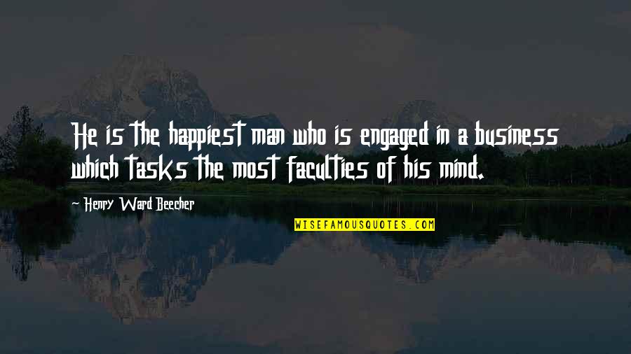 Life Ungratefulness Quotes By Henry Ward Beecher: He is the happiest man who is engaged