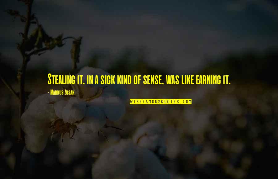 Life Unicorn Quotes By Markus Zusak: Stealing it, in a sick kind of sense,