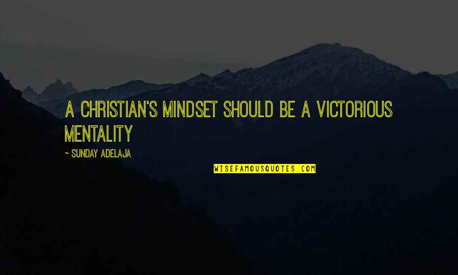 Life Unicorn Quotes By Sunday Adelaja: A Christian's mindset should be a victorious mentality