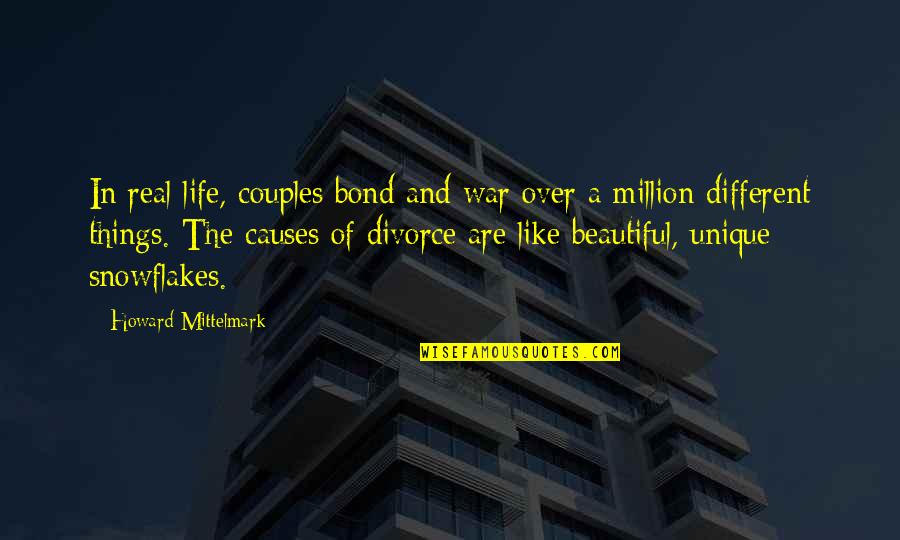 Life Unique Quotes By Howard Mittelmark: In real life, couples bond and war over
