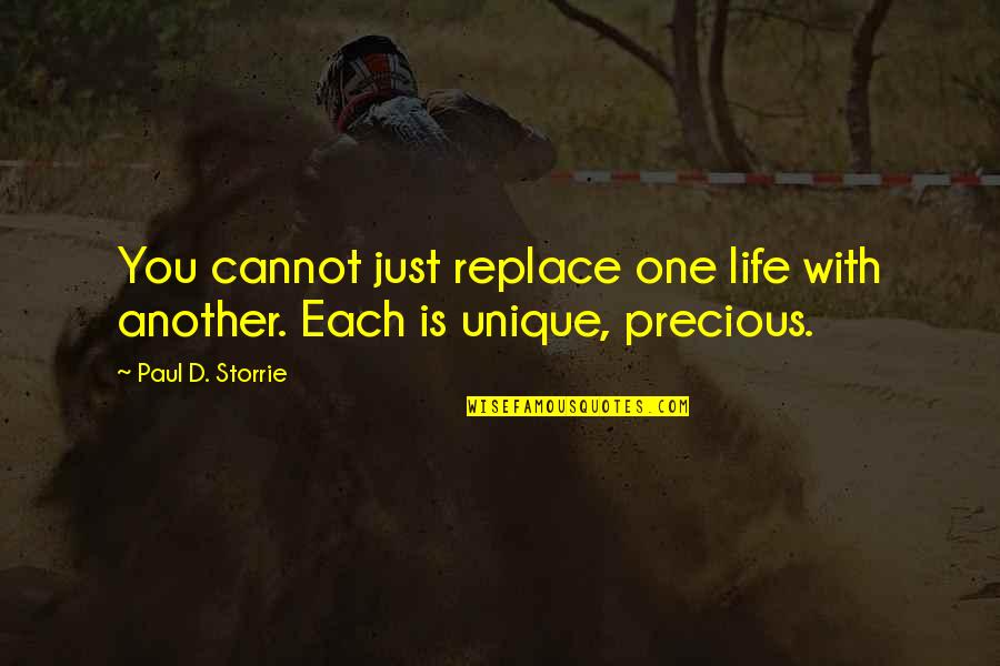 Life Unique Quotes By Paul D. Storrie: You cannot just replace one life with another.