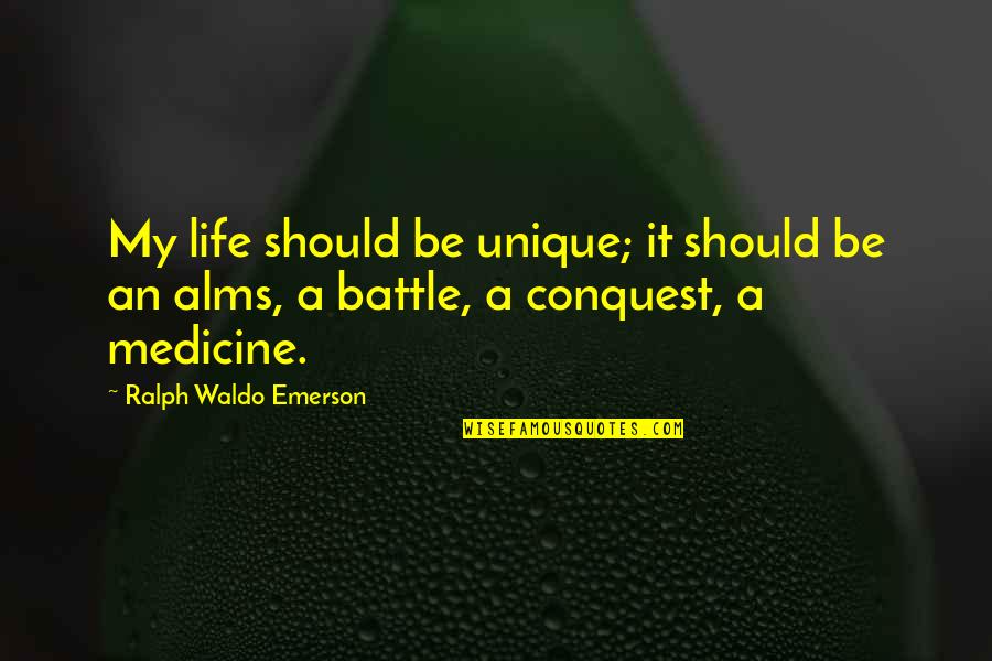 Life Unique Quotes By Ralph Waldo Emerson: My life should be unique; it should be