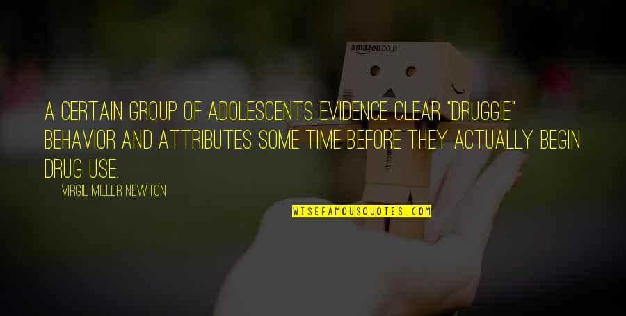 Life Unknown Authors Quotes By Virgil Miller Newton: A certain group of adolescents evidence clear "druggie"