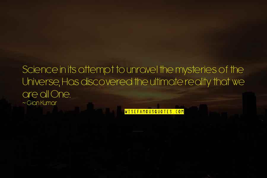 Life Unravel Quotes By Gian Kumar: Science in its attempt to unravel the mysteries
