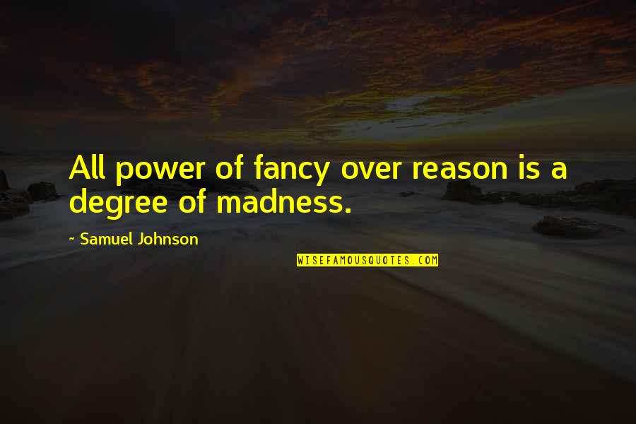 Life Verses Quotes By Samuel Johnson: All power of fancy over reason is a