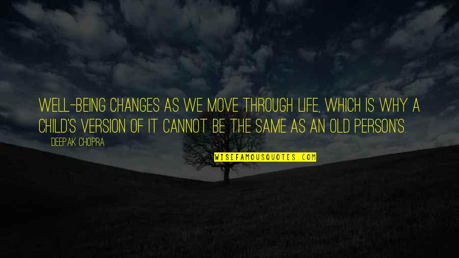 Life Version Quotes By Deepak Chopra: Well-being changes as we move through life, which