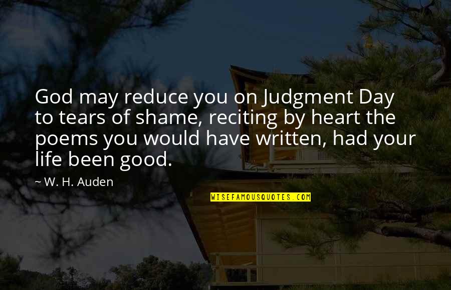 Life W/ God Quotes By W. H. Auden: God may reduce you on Judgment Day to