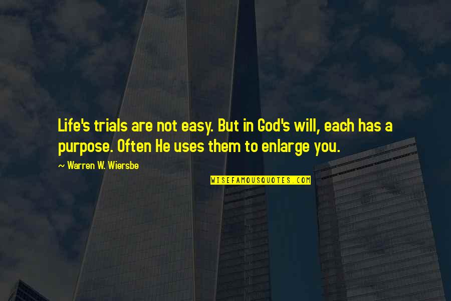 Life W/ God Quotes By Warren W. Wiersbe: Life's trials are not easy. But in God's