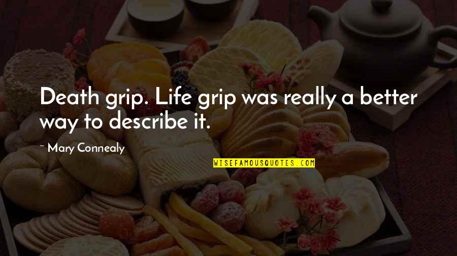 Life Was Better Quotes By Mary Connealy: Death grip. Life grip was really a better Life Was Better Quotes By Mary Connealy: Death grip. Life grip was really a better