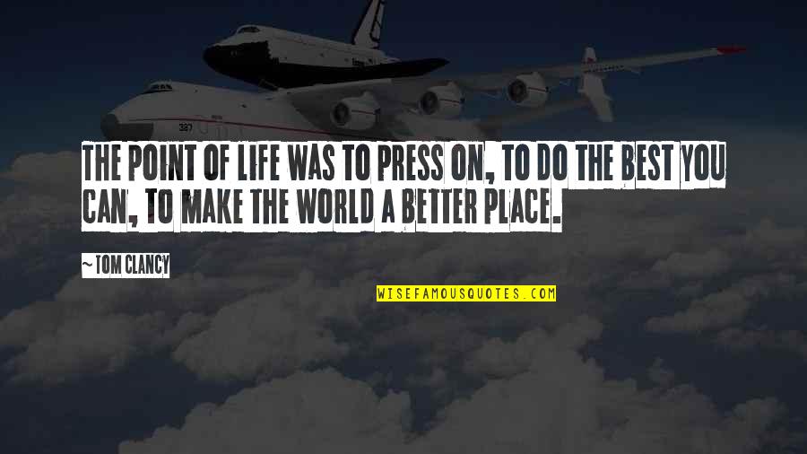 Life Was Better Quotes By Tom Clancy: The point of life was to press on,