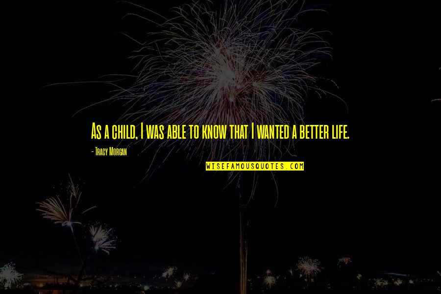 Life Was Better Quotes By Tracy Morgan: As a child, I was able to know