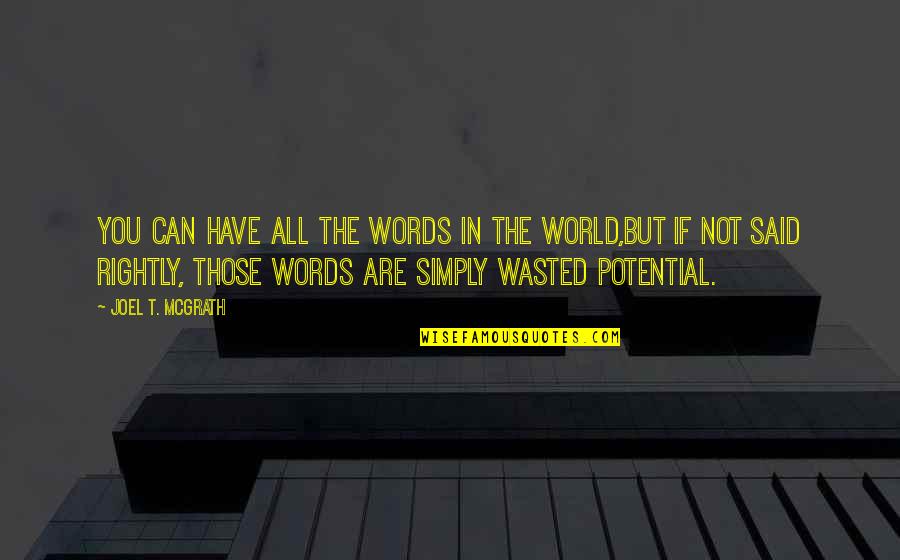 Life Wasted Quotes By Joel T. McGrath: You can have all the words in the