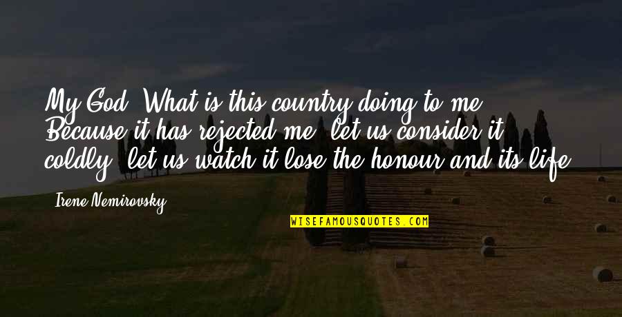 Life Watch Quotes By Irene Nemirovsky: My God! What is this country doing to