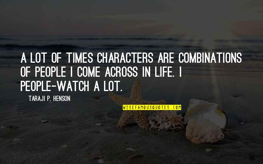 Life Watch Quotes By Taraji P. Henson: A lot of times characters are combinations of