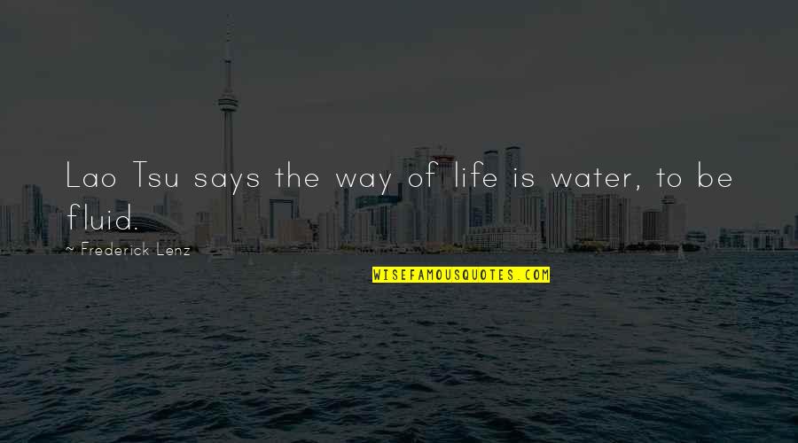 Life Water Quotes By Frederick Lenz: Lao Tsu says the way of life is