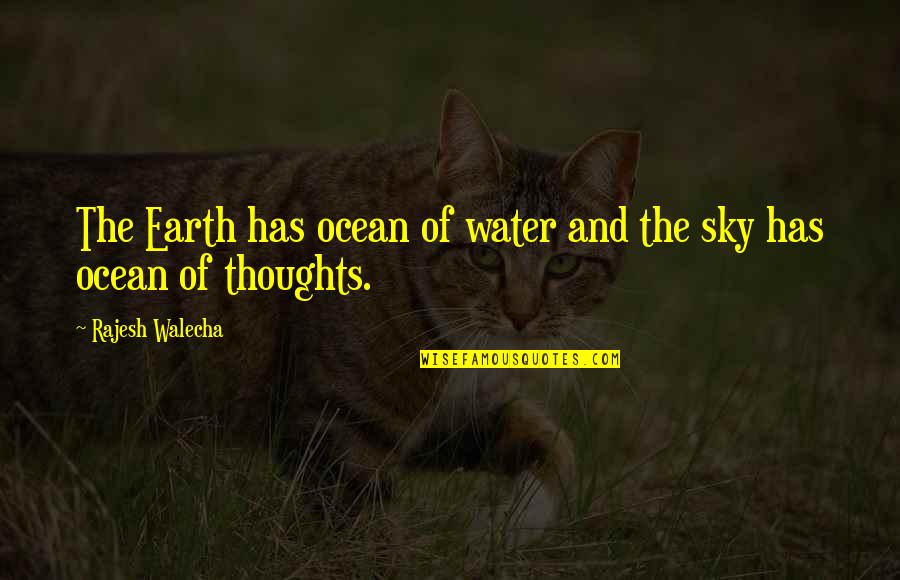Life Water Quotes By Rajesh Walecha: The Earth has ocean of water and the