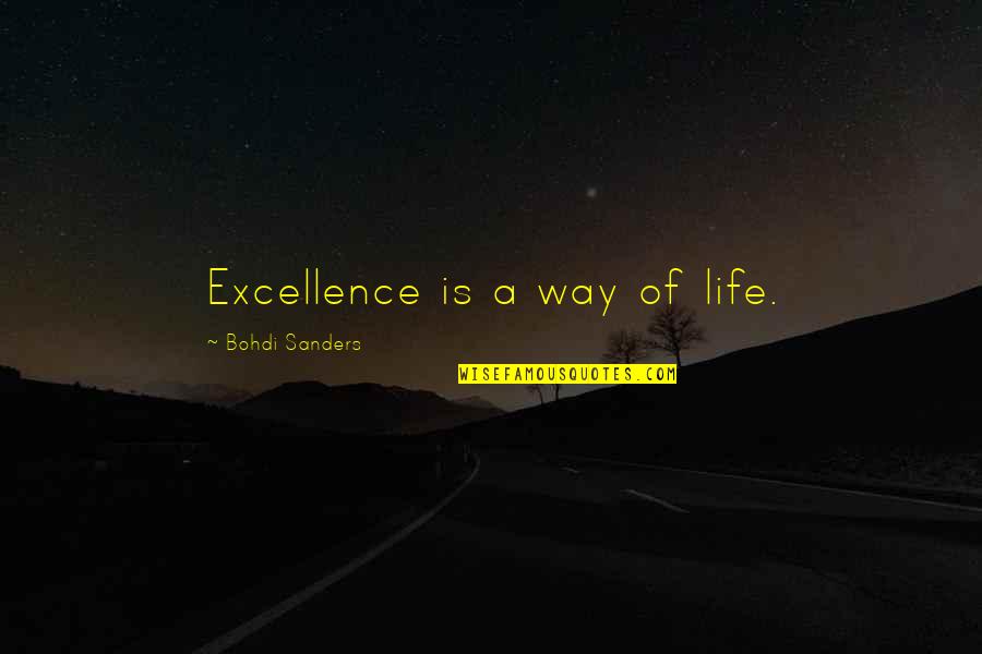 Life Way Quotes By Bohdi Sanders: Excellence is a way of life.