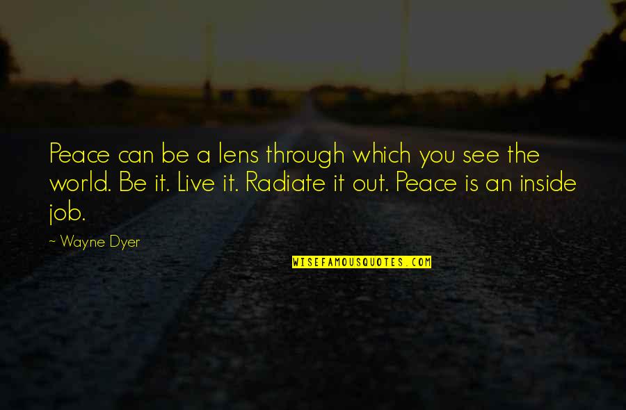 Life Wayne Dyer Quotes By Wayne Dyer: Peace can be a lens through which you